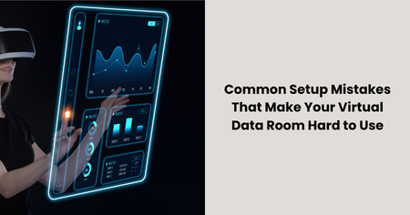 virtual-data-room-setup-mistakes