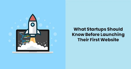 startups-should-know-before-launching-website