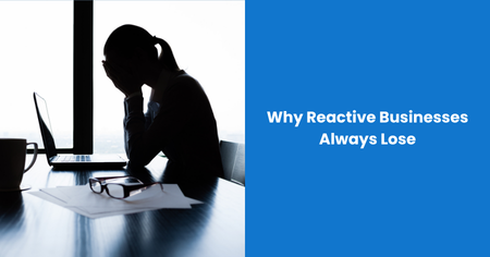 why-reactive-businesses-lose